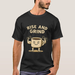 Rise and Grind Coffee Mug- Funny Gym Motivation T-Shirt