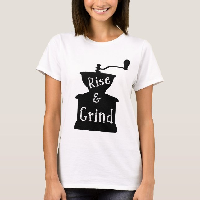 Rise and Grind Coffee Tee (Front)