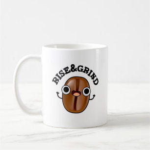 Rise And Grind Funny Coffee Bean Pun Mug