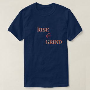Rise and Grind – Motivational T-Shirt & Apparel