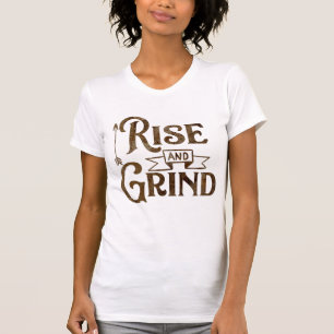 Rise and Grind T-Shirt