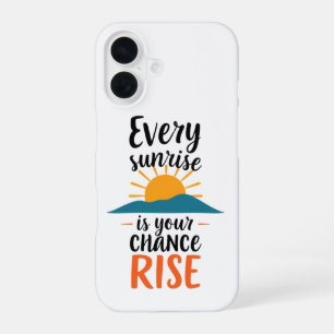 Rise and Shine: Embrace Each New Day iPhone 16 Case