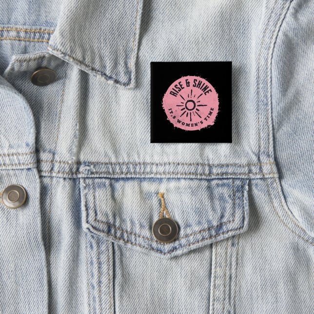 Rise and Shine it,s Women's time 15 Cm Square Badge (In Situ)