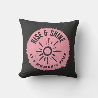 Rise and Shine it,s Women's time Cushion