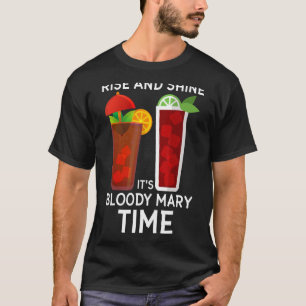 Rise And Shine It's Bloody Mary Time Cute Brunch B T-Shirt