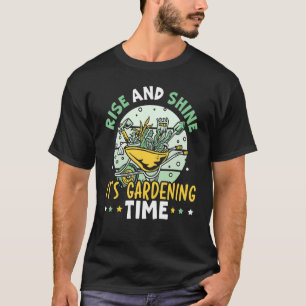 Rise And Shine It's Gardening Time Landscaping Lan T-Shirt