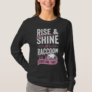 Rise And Shine It's Racoon Hunting Time T-Shirt