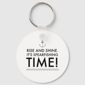 Rise and Shine It's Spearfishing TIme Key Ring