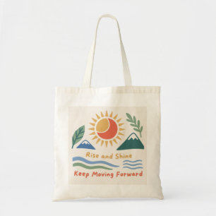 Rise and Shine: Keep Moving Forward Tote Bag