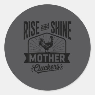 Rise And Shine Mother Cluckers Funny Hen Lover Des Classic Round Sticker