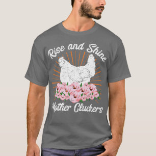 Rise And Shine Mother Cluckers T-Shirt