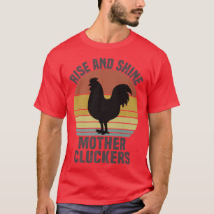 Rise and Shine Mother Cluckers Vintage Chicken Far T-Shirt