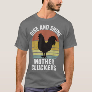 Rise and Shine Mother Cluckers Vintage Chicken Far T-Shirt