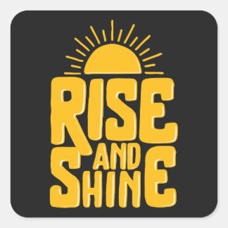 Rise And Shine Motivational Quote Square Sticker