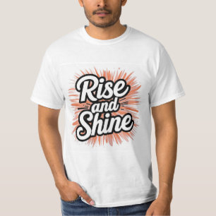 Rise and shine  T-Shirt