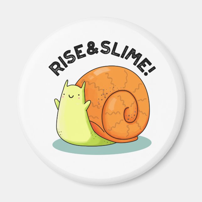 Rise And Slime Cute Snail Pun Magnet (Front)