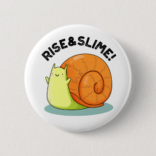 Rise And Slime Funny Snail Pun 6 Cm Round Badge