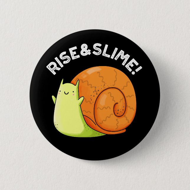 Rise And Slime Funny Snail Pun Dark BG 6 Cm Round Badge (Front)
