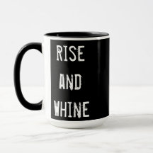'Rise and Whine' coffee mug