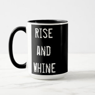 'Rise and Whine' coffee mug