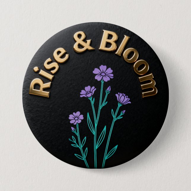 Rise & Bloom – Inspirational Floral Button Pin (Front)