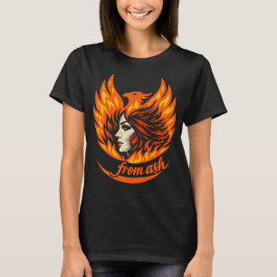 Rise From Ash Phoenix Woman - Rebirth Fire Spirit T-Shirt