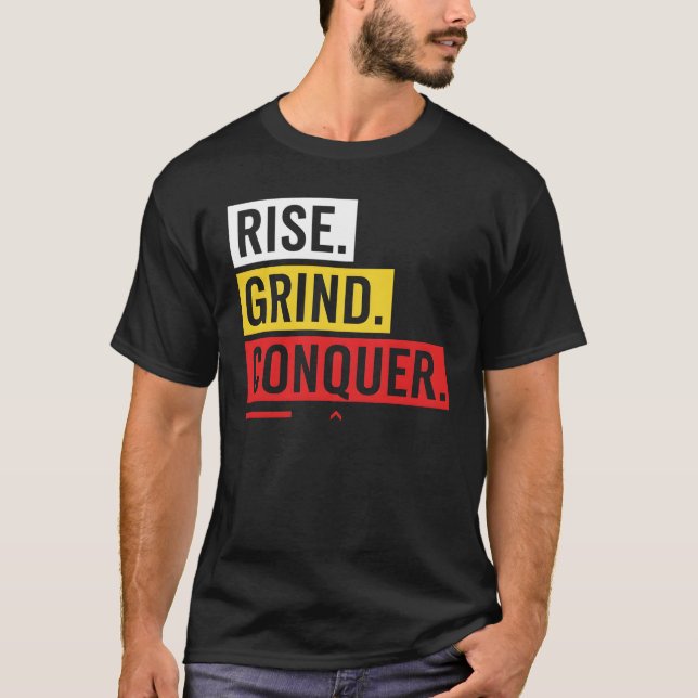RISE. GRIND. CONQUER. – Bold Daily Motivation  T-Shirt (Front)