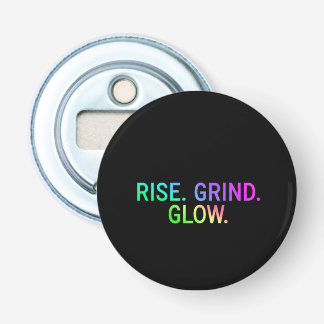 Rise. Grind. Glow. | Motivational Bottle Opener