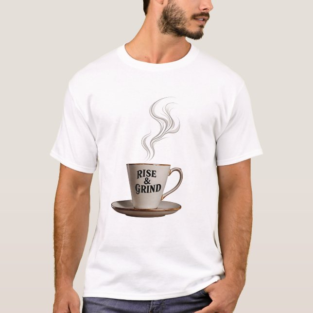 "RISE & GRIND" Morning Coffee Mug T-Shirt (Front)