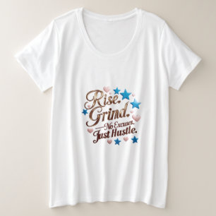 Rise. Grind. No Excuses. Just Hustle Plus Size T-Shirt