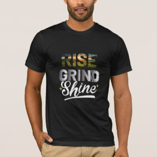 Rise Grind Shine Inspirational Hustle Typography D T-Shirt