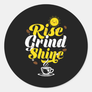 Rise Grind Shine _ Motivation Insration _ Influenc Classic Round Sticker
