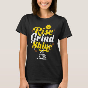 Rise Grind Shine _ Motivation Insration _ Influenc T-Shirt