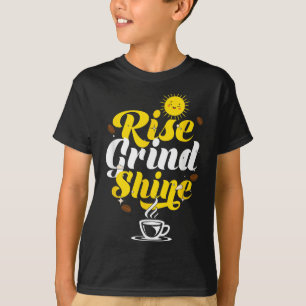 Rise Grind Shine _ Motivation Insration _ Influenc T-Shirt