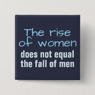 Rise of women does not equal the fall of man 15 cm square badge