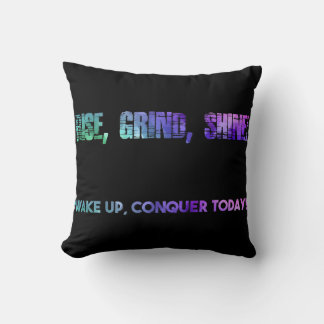 Rise, Shine, Conquer Today! Cushion