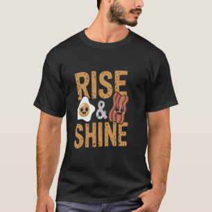 Rise & Shine Funny Eggs and Bacon Breakfast T-Shirt