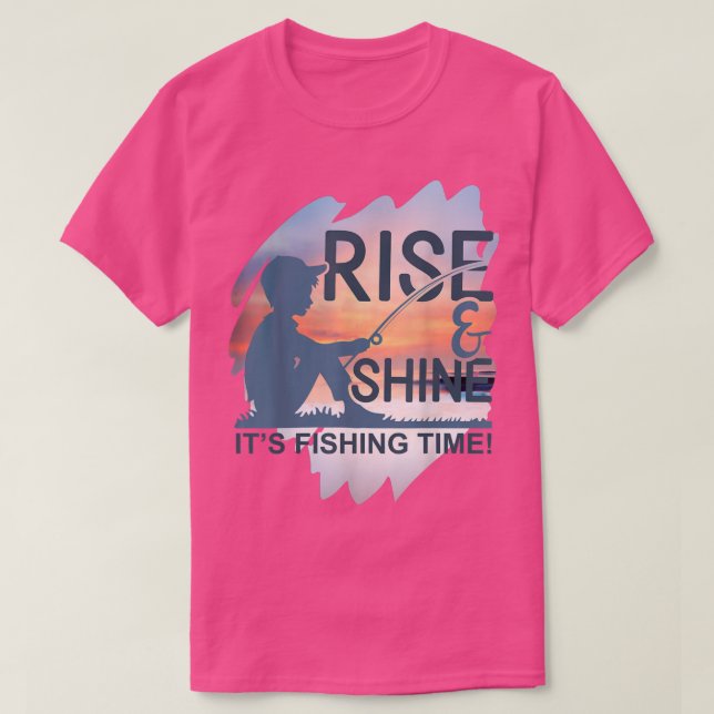 Rise & Shine Funny Fishing  T-Shirt (Design Front)