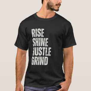 RISE SHINE HUSTLE GRIND Entrepreneur Motivation Mi T-Shirt