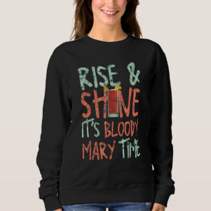 Rise & Shine It's Bloody Mary Time Cocktail Barten Sweatshirt