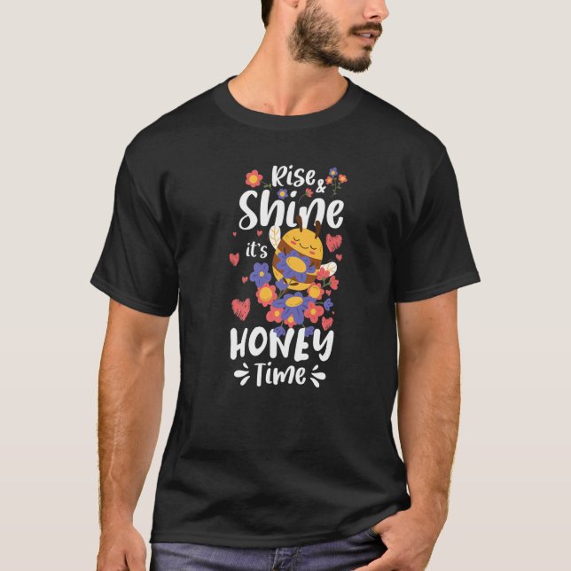 Rise & Shine Its Honey Time Bees Beekeeper T-Shirt (Front)
