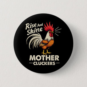 Rise & Shine Mother Cluckers Funny Farm Rooster  6 Cm Round Badge