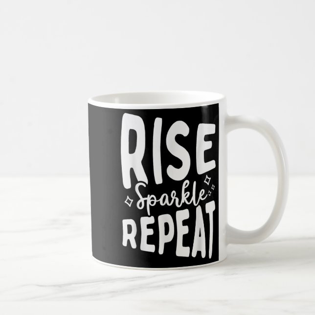 Rise Sparkle Repeat - Sitive Mindset Motivational  Coffee Mug (Right)