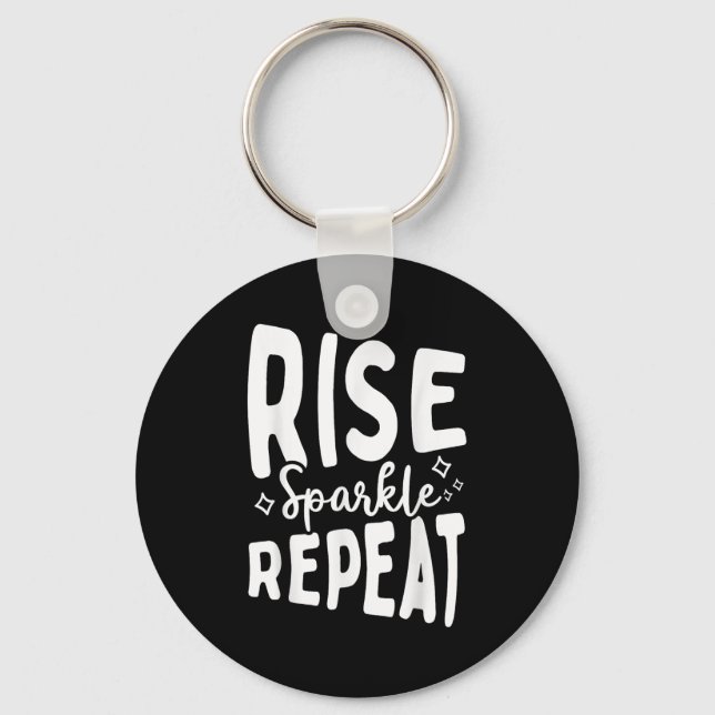 Rise Sparkle Repeat - Sitive Mindset Motivational  Key Ring (Front)
