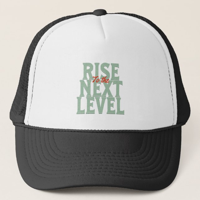 Rise To The Next Level Quote Motivation Trucker Hat (Front)