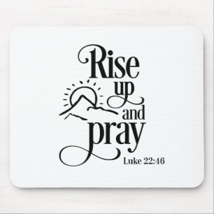 Rise Up and Pray Luke 22:46 Christian Bible White Mouse Pad