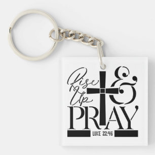 Rise Up and Pray – Luke 22:46 Scripture Design Key Ring