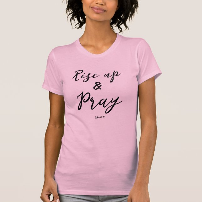 Rise Up and Pray Quote T-Shirt (Front)