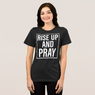 Rise Up and Pray Tri-Blend Shirt