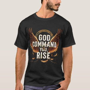 Rise Up: God's Command for Demotivated Souls T-Shirt